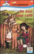 Un dono color caffé (Il battello a vapore. Serie arancio Vol. 129)