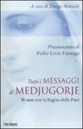 Tutti i messaggi di Medjugorje. 30 anni con la regina della pace