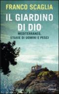 Il giardino di Dio. Mediterraneo, storie di uomini e pesci