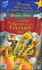 Un anno nel Regno della Fantasia 2011. Ediz. illustrata