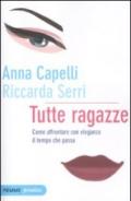 Tutte ragazze. Come affrontare con eleganza il tempo che passa