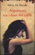 Aspettami tra i fiori del caffè