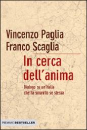 In cerca dell'anima. Dialogo su un'Italia che ha smarrito se stessa