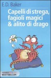 Capelli di strega, fagioli magici & alito di drago