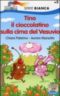 Tino il cioccolatino sulla cima del Vesuvio. Ediz. illustrata