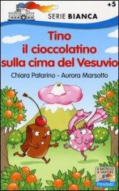 Tino il cioccolatino sulla cima del Vesuvio. Ediz. illustrata