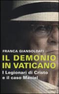 Il demonio in Vaticano. I Legionari di Cristo e il caso Maciel