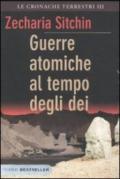 Guerre atomiche al tempo degli dei. Le cronache terrestri. 3.