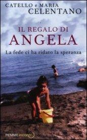 Il regalo di Angela. La fede ci ha ridato la speranza