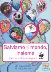 Salviamo il mondo, insieme. Scrittori e illustratori per il WWF