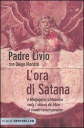 L'ora di Satana. A Medjugorje la Madonna svela l'attacco del male al mondo contemporaneo