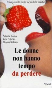 Le donne non hanno tempo da perdere. Trovare quello giusto evitando le fregature