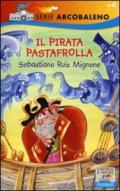 Il pirata Pastafrolla. Ediz. illustrata