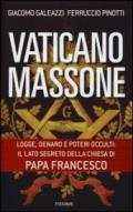 Vaticano massone. Logge, denaro e poteri occulti: il lato segreto della Chiesa di papa Francesco