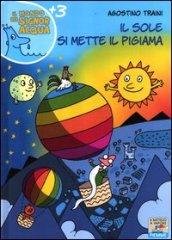 Il sole si mette il pigiama. Ediz. illustrata