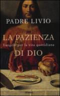 La pazienza di Dio. Vangelo per la vita quotidiana. Commento ai Vangeli festivi Anno C