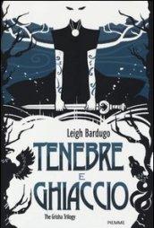 Tenebre e ghiaccio. The Grisha Trilogy