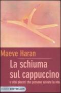 La schiuma sul cappuccino e altri piaceri che possono salvare la vita