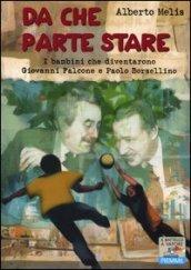 Da che parte stare. I bambini che diventarono Giovanni Falcone e Paolo Borsellino