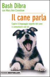 Il cane parla. Capire il linguaggio segreto del cane e comunicare con lui