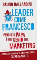 Leader come Francesco: Perché il papa è un genio del marketing
