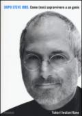 Dopo Steve Jobs. Come (non) sopravvivere a un genio