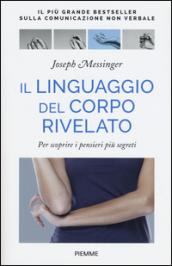 Il linguaggio del corpo rivelato: Scoprire i pensieri più segreti con il linguaggio del corpo