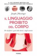 Il linguaggio proibito del corpo: Per decifrare i gesti delle donne e degli uomini