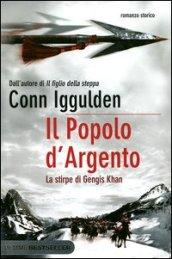 Il popolo d'argento. La stirpe di Gengis Khan