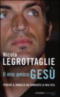 Il mio amico Gesù. Perché il Vangelo ha cambiato la mia vita