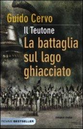 La battaglia sul lago ghiacciato. Il teutone