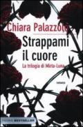 Strappami il cuore. La trilogia di Mirta--Luna