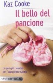 Il bello del pancione. La guida più completa per l'apprendista mamma