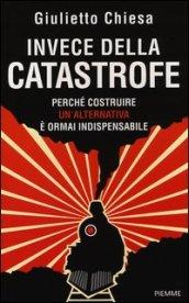 Invece della catastrofe. Perché costruire un'alternativa è ormai indispensabile