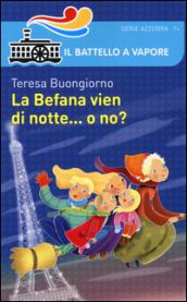 La Befana vien di notte... o no?