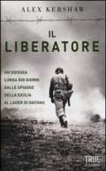 Il liberatore. Un'odissea lunga 500 giorni dalle spiagge della Sicilia ai cancelli di Dachau