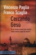 Cercando Gesù. In un mondo sempre più confuso siamo ancora capaci di amore?