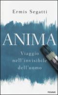 Anima. Viaggio nell'invisibile dell'uomo