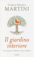 Il giardino interiore. Una via per credenti e non credenti