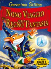 Nono viaggio nel Regno della Fantasia. Ediz. illustrata