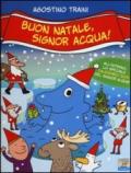 Buon Natale, signor Acqua! Ediz. illustrata