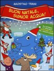 Buon Natale, signor Acqua! Ediz. illustrata