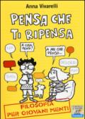 Pensa che ti ripensa. Filosofia per giovani menti