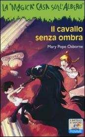 Il cavallo senza ombra. Ediz. illustrata