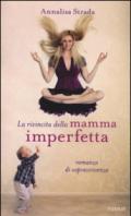 La rivincita della mamma imperfetta. Romanzo di sopravvivenza