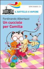 Un cucciolo per Camilla. Ediz. illustrata