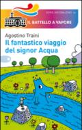 Il fantastico viaggio del signor Acqua. Ediz. illustrata