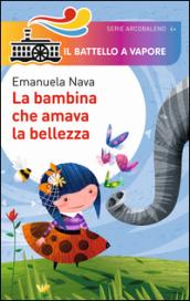 La bambina che amava la bellezza. Ediz. illustrata