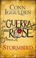 Stormbird. La guerra delle Rose. 1.