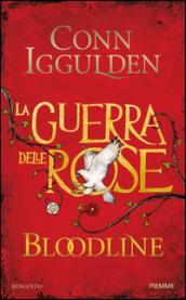 Bloodline. La guerra delle Rose. 3.